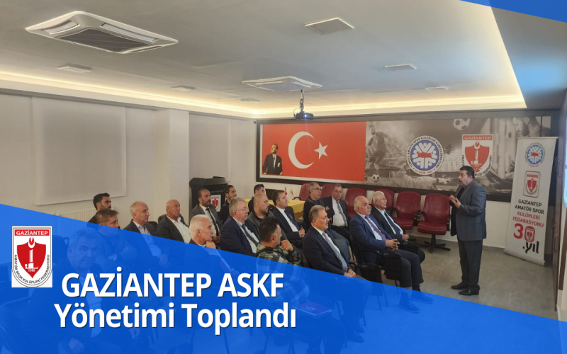 Gaziantep ASKF Yönetimi Toplandı.